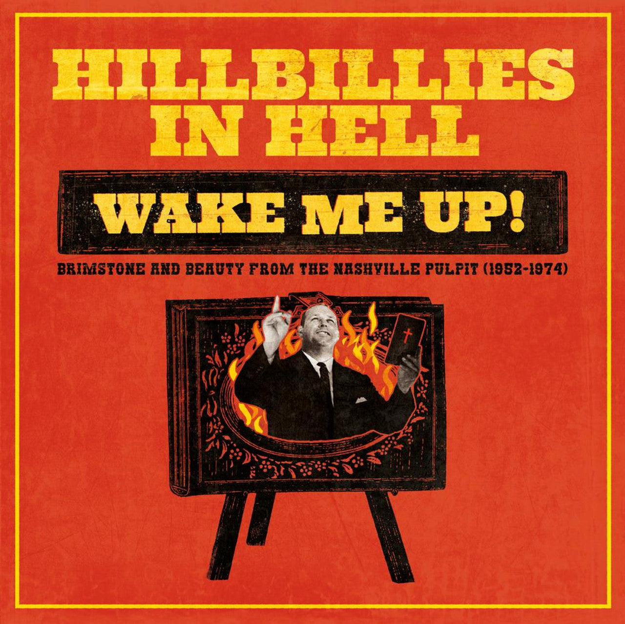 Hillbillies In Hell: Wake Me Up! Brimstone And Beauty From The Nashville Pulpit (1952-1974) (12"Red Vinyl)