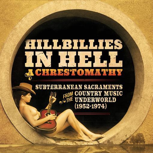 Hillbillies In Hell : A Chrestomathy: Subterranean Sacraments From The Country Music Underworld (1952-1974) (Splatter Caverns Of Baal 12" Vinyl)